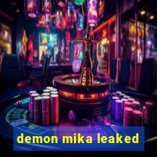 demon mika leaked